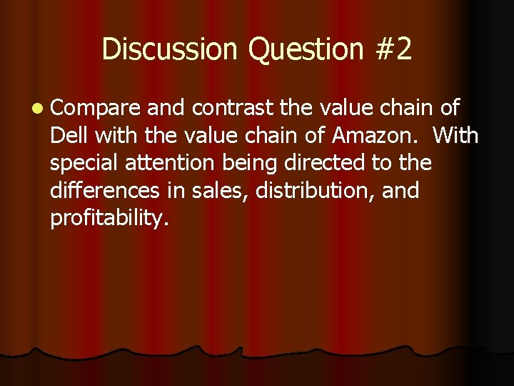 Discussion Question #2 l Compare and contrast the value chain of Dell with the