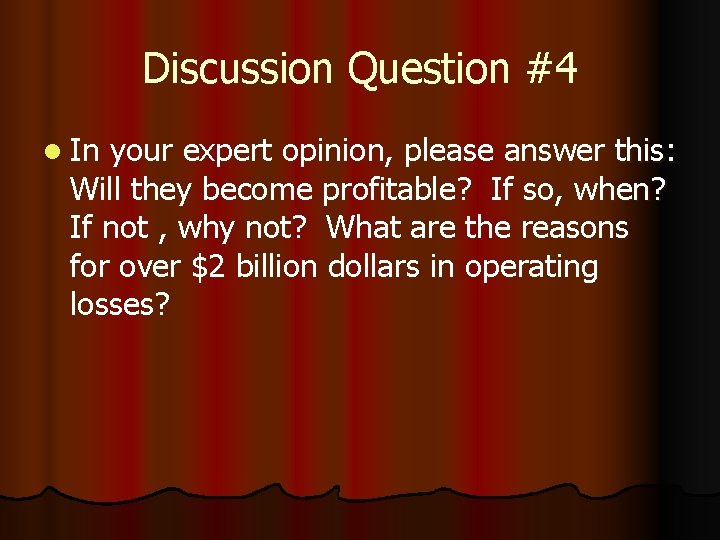 Discussion Question #4 l In your expert opinion, please answer this: Will they become