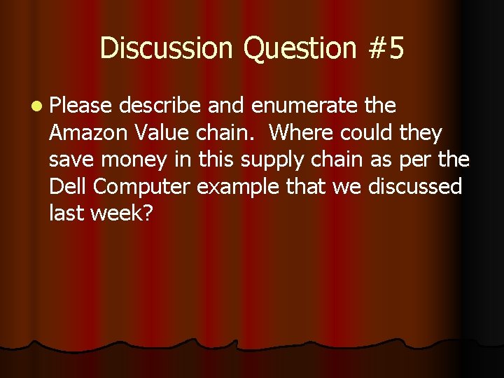 Discussion Question #5 l Please describe and enumerate the Amazon Value chain. Where could