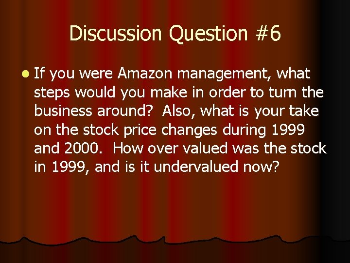 Discussion Question #6 l If you were Amazon management, what steps would you make