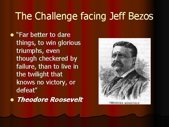 The Challenge facing Jeff Bezos l “Far better to dare things, to win glorious