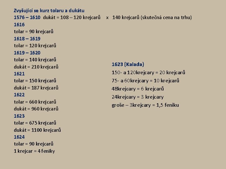 Zvyšující se kurz tolaru a dukátu 1576 – 1610 dukát = 108 – 120