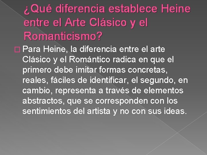 ¿Qué diferencia establece Heine entre el Arte Clásico y el Romanticismo? � Para Heine,