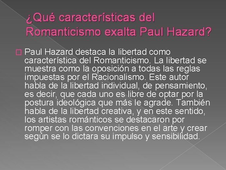 ¿Qué características del Romanticismo exalta Paul Hazard? � Paul Hazard destaca la libertad como