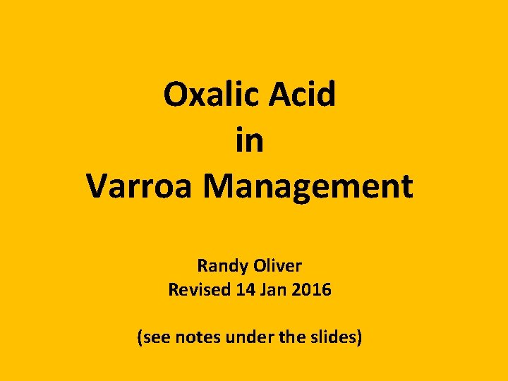 Oxalic Acid in Varroa Management Randy Oliver Revised 14 Jan 2016 (see notes under