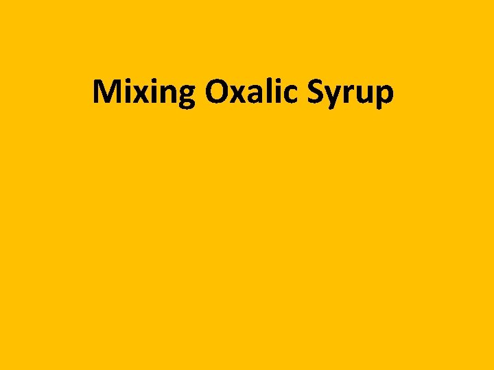 Mixing Oxalic Syrup 