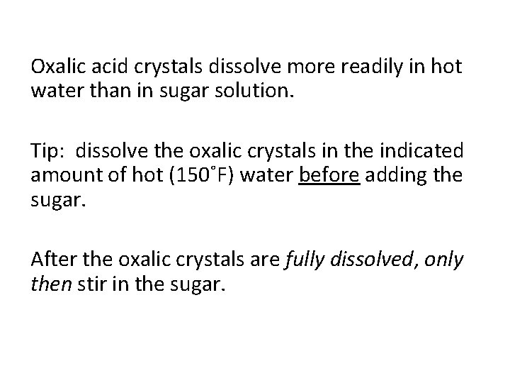 Oxalic acid crystals dissolve more readily in hot water than in sugar solution. Tip: