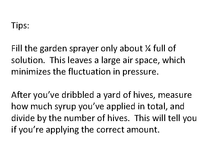 Tips: Fill the garden sprayer only about ¼ full of solution. This leaves a