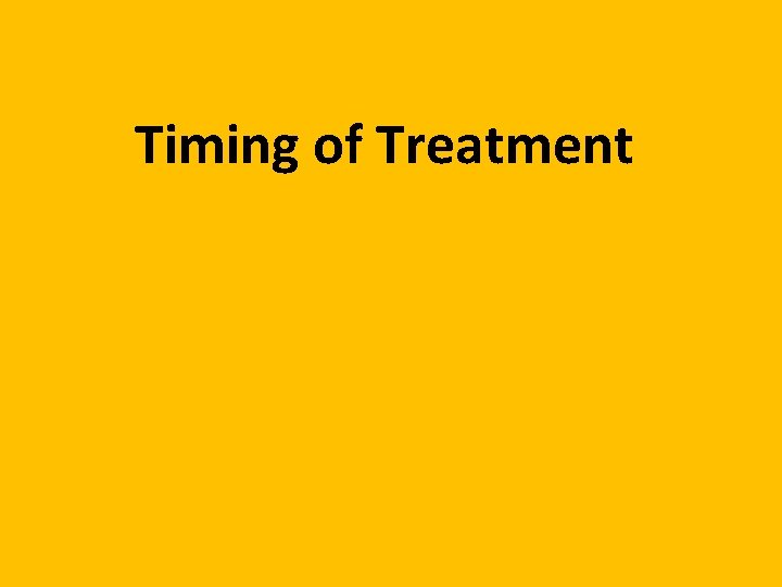 Timing of Treatment 