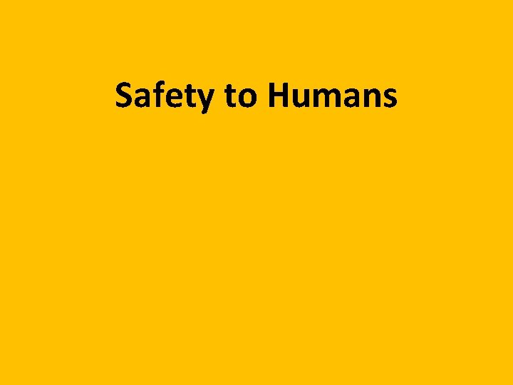 Safety to Humans 