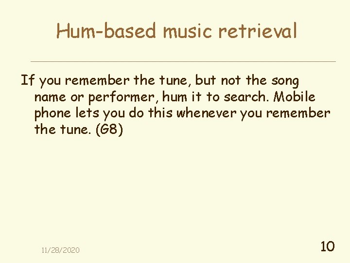 Hum-based music retrieval If you remember the tune, but not the song name or