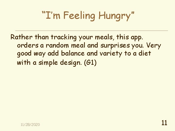 “I’m Feeling Hungry” Rather than tracking your meals, this app. orders a random meal