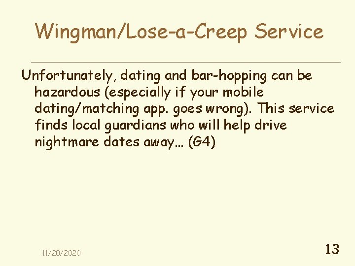 Wingman/Lose-a-Creep Service Unfortunately, dating and bar-hopping can be hazardous (especially if your mobile dating/matching