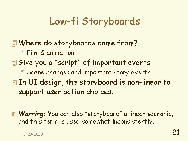 Low-fi Storyboards 4 Where do storyboards come from? * Film & animation 4 Give