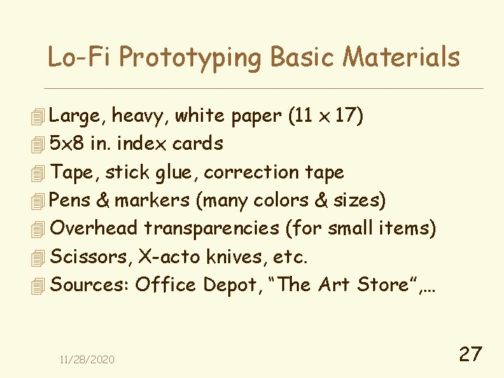 Lo-Fi Prototyping Basic Materials 4 Large, heavy, white paper (11 x 17) 4 5