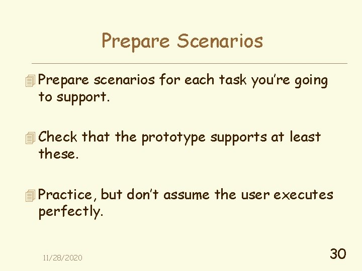 Prepare Scenarios 4 Prepare scenarios for each task you’re going to support. 4 Check