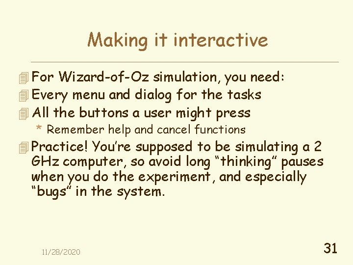 Making it interactive 4 For Wizard-of-Oz simulation, you need: 4 Every menu and dialog