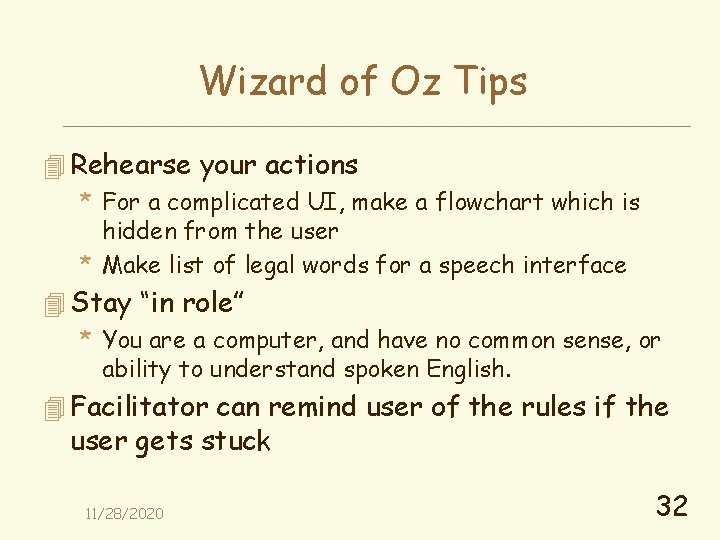 Wizard of Oz Tips 4 Rehearse your actions * For a complicated UI, make