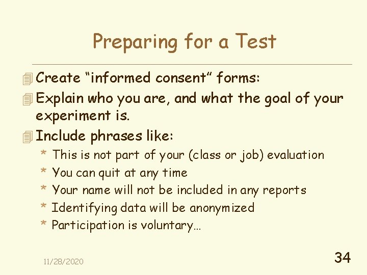 Preparing for a Test 4 Create “informed consent” forms: 4 Explain who you are,