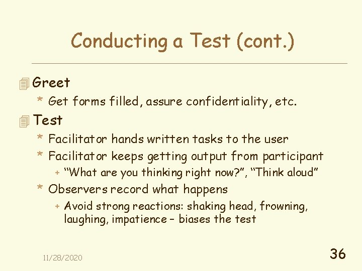 Conducting a Test (cont. ) 4 Greet * Get forms filled, assure confidentiality, etc.