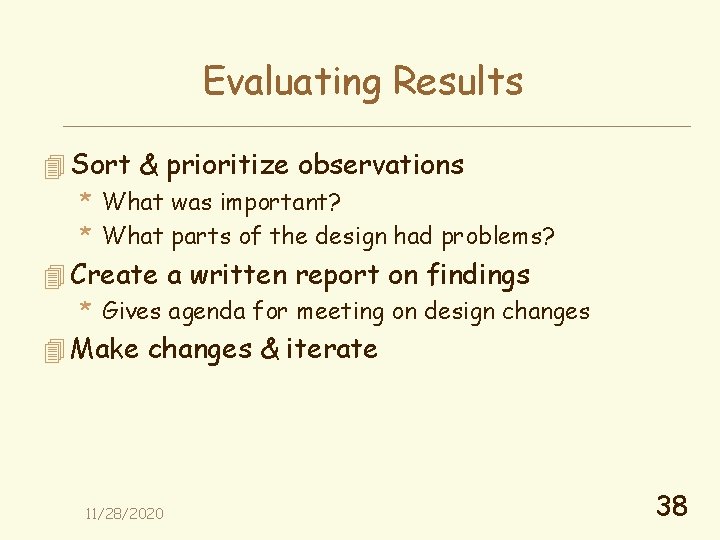 Evaluating Results 4 Sort & prioritize observations * What was important? * What parts