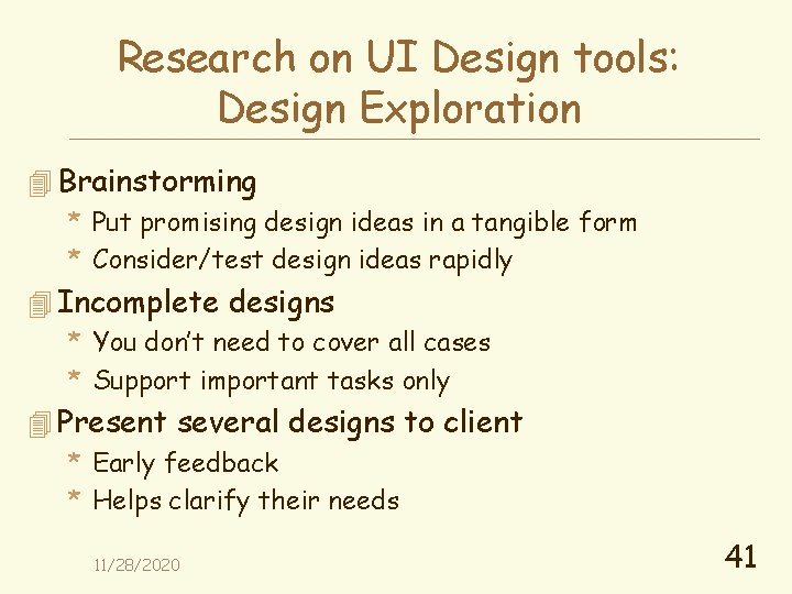 Research on UI Design tools: Design Exploration 4 Brainstorming * Put promising design ideas