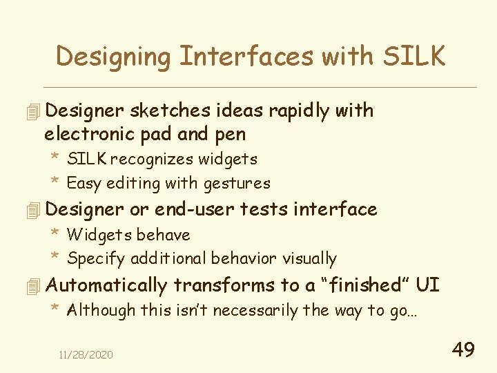 Designing Interfaces with SILK 4 Designer sketches ideas rapidly with electronic pad and pen