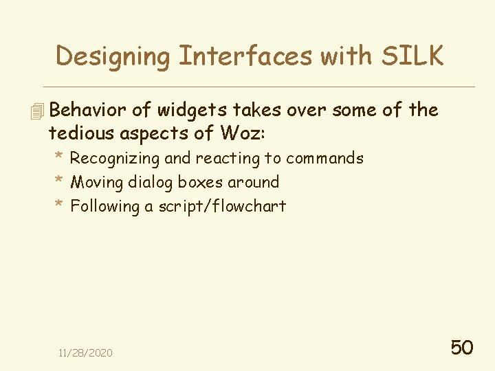 Designing Interfaces with SILK 4 Behavior of widgets takes over some of the tedious