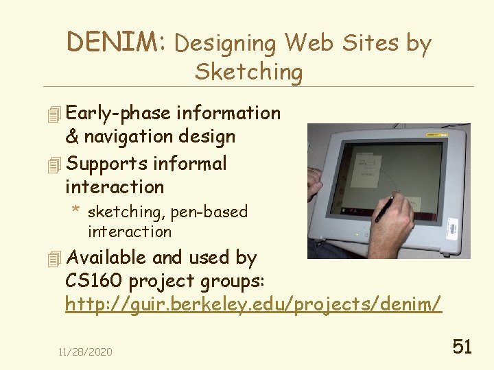 DENIM: Designing Web Sites by Sketching 4 Early-phase information & navigation design 4 Supports