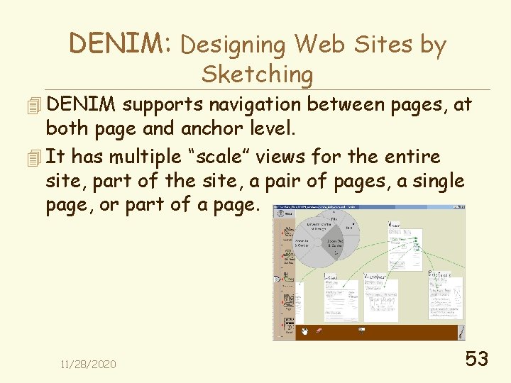 DENIM: Designing Web Sites by Sketching 4 DENIM supports navigation between pages, at both