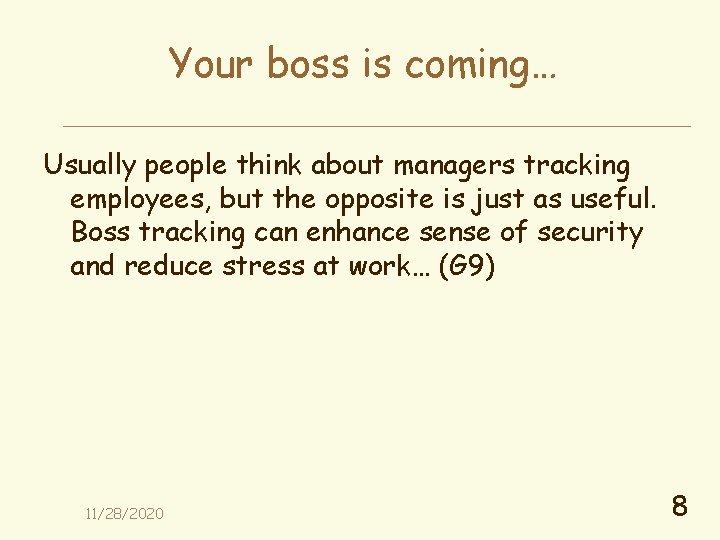 Your boss is coming… Usually people think about managers tracking employees, but the opposite