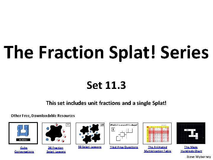 The Fraction Splat! Series Set 11. 3 This set includes unit fractions and a
