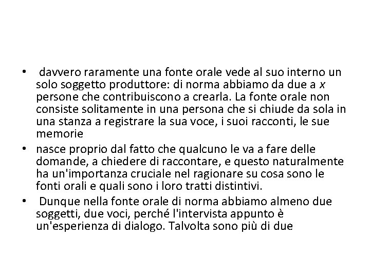  • davvero raramente una fonte orale vede al suo interno un solo soggetto
