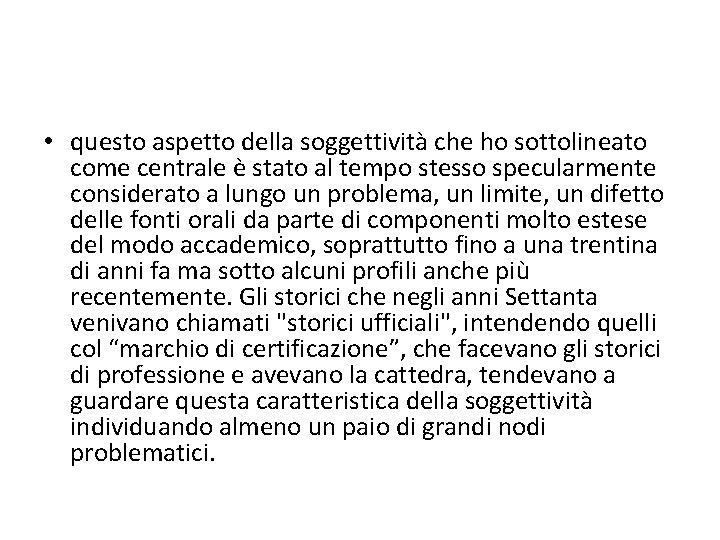  • questo aspetto della soggettività che ho sottolineato come centrale è stato al
