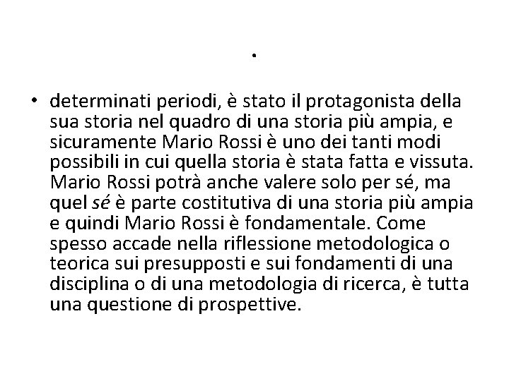 . • determinati periodi, è stato il protagonista della sua storia nel quadro di