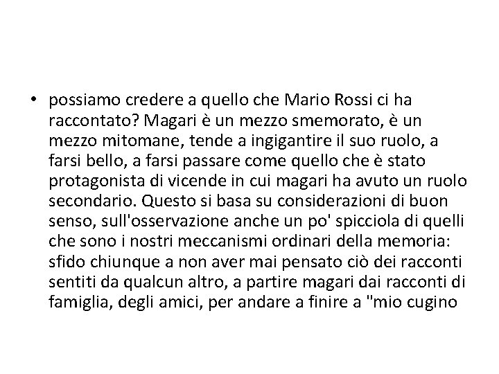  • possiamo credere a quello che Mario Rossi ci ha raccontato? Magari è