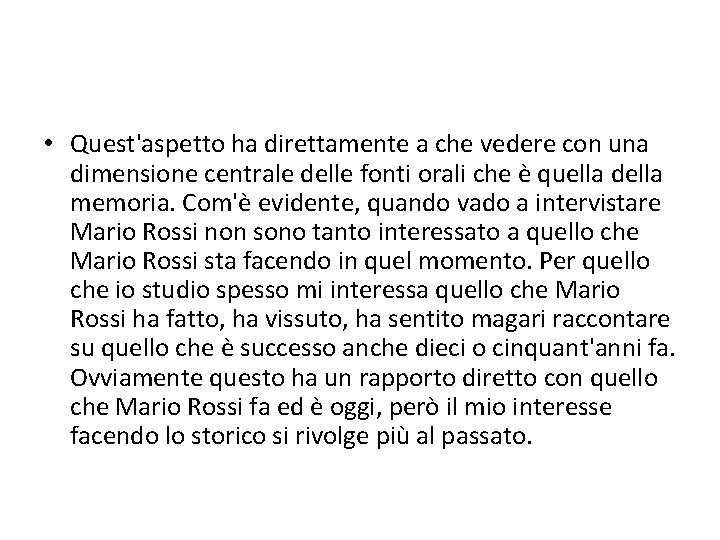  • Quest'aspetto ha direttamente a che vedere con una dimensione centrale delle fonti
