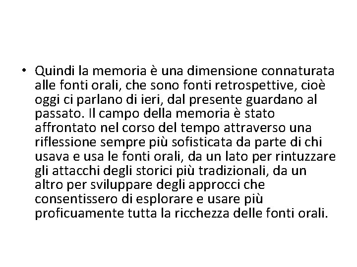  • Quindi la memoria è una dimensione connaturata alle fonti orali, che sono