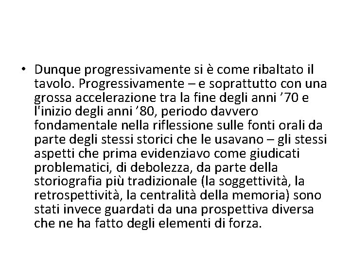  • Dunque progressivamente si è come ribaltato il tavolo. Progressivamente – e soprattutto