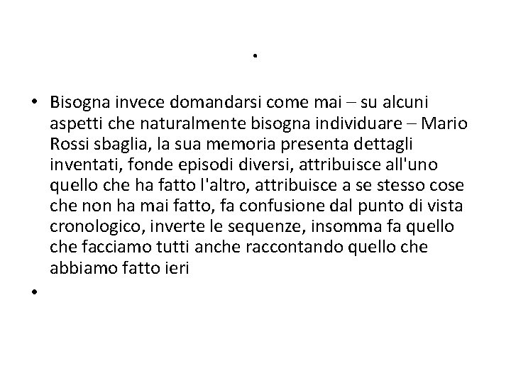 . • Bisogna invece domandarsi come mai – su alcuni aspetti che naturalmente bisogna