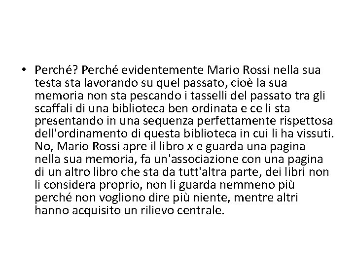  • Perché? Perché evidentemente Mario Rossi nella sua testa lavorando su quel passato,
