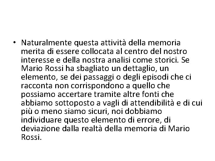  • Naturalmente questa attività della memoria merita di essere collocata al centro del