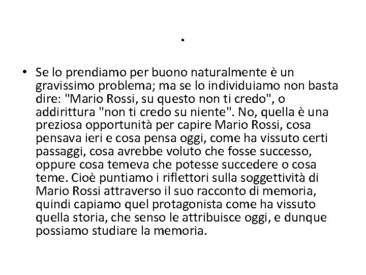 . • Se lo prendiamo per buono naturalmente è un gravissimo problema; ma se