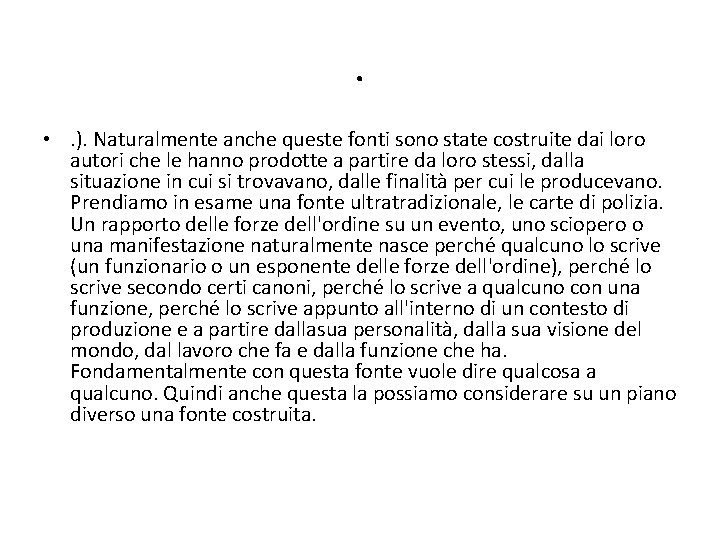 . • . ). Naturalmente anche queste fonti sono state costruite dai loro autori