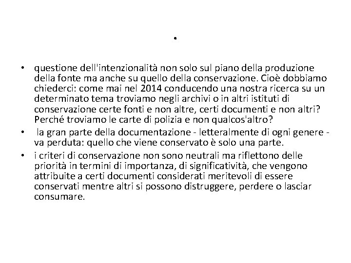. • questione dell'intenzionalità non solo sul piano della produzione della fonte ma anche