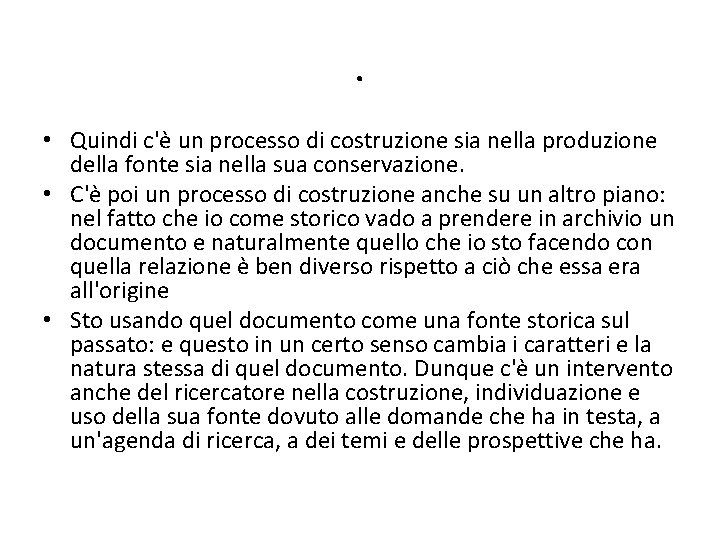 . • Quindi c'è un processo di costruzione sia nella produzione della fonte sia