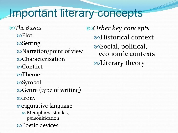 Important literary concepts The Basics Other key concepts Plot Historical context Setting Social, political,