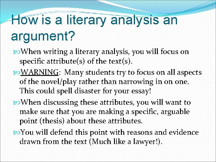 How is a literary analysis an argument? When writing a literary analysis, you will