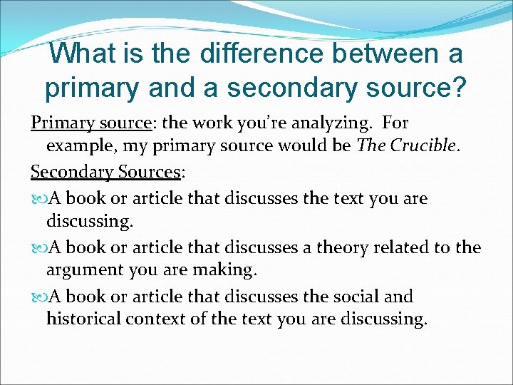 What is the difference between a primary and a secondary source? Primary source: the