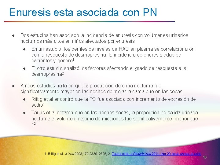 Enuresis esta asociada con PN l l Dos estudios han asociado la incidencia de